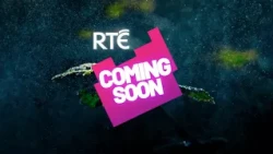 Coming Soon to RTÉ